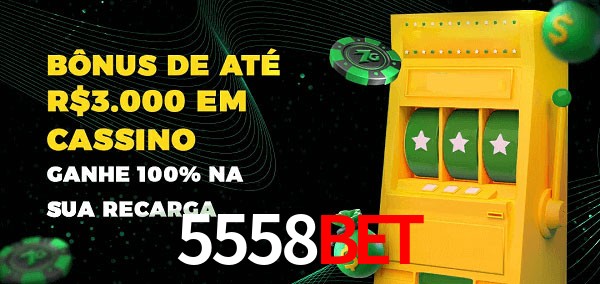 5558bet melhor bônus de depósito
